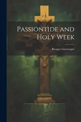 Passiontide and Holy Week