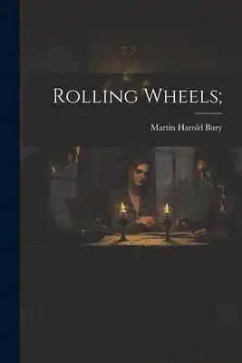 Rolling Wheels;