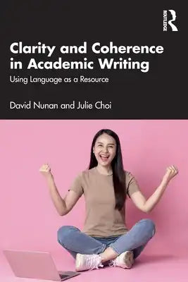 Clarity and Coherence in Academic Writing: Using Language as a Resource