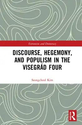 Discourse, Hegemony, and Populism in the Visegrád Four