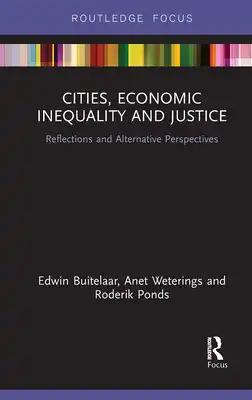 Cities, Economic Inequality and Justice: Reflections and Alternative Perspectives