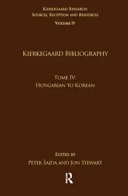 Volume 19, Tome IV: Kierkegaard Bibliography: Hungarian to Korean