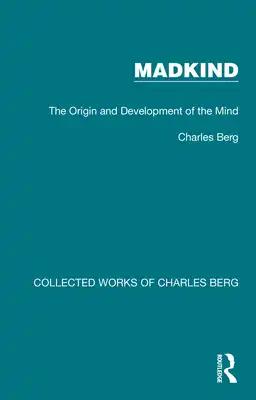 Madkind: The Origin and Development of the Mind