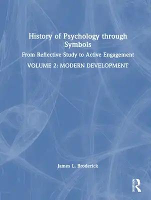 History of Psychology Through Symbols: From Reflective Study to Active Engagement. Volume 2: Modern Development