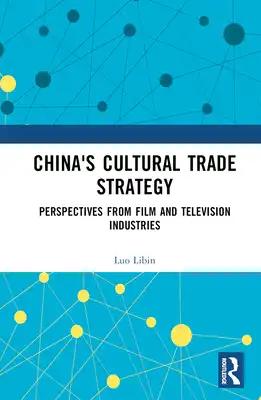 China's Cultural Trade Strategy: Perspectives from Film and Television Industries