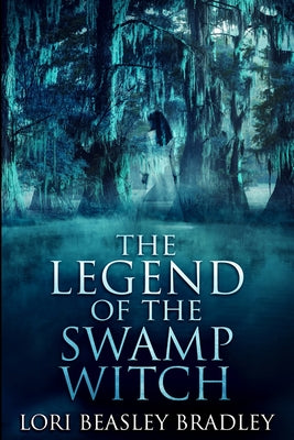 The Legend of the Swamp Witch: Large Print Edition