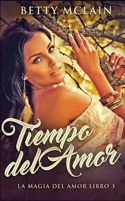 Tiempo del Amor (La Magia del Amor Libro 3)
