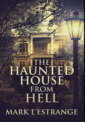 The Haunted House From Hell: Premium Large Print Hardcover Edition