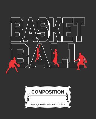 Basketball Composition: Wide Ruled Notebook
