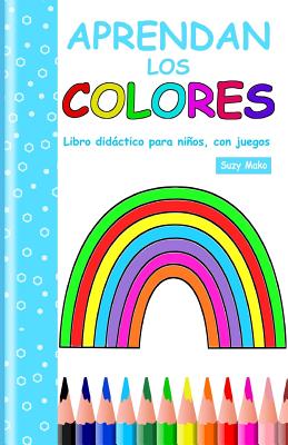 Aprendan Los Colores: Libro didáctico para niños, con juegos