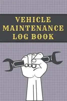 Vehicle Maintenance Log Book: Great Auto Log Book Containing Repairs And Maintenance for Cars, Trucks, Coaches, Motorcycles and Other Vehicles. Serv