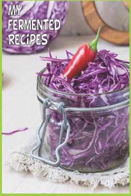 Fermented Recipe Book Waiting To Be Filled With Your Special Kombucha, Kefir, Kimchi & Sauerkraut Fermented Recipes