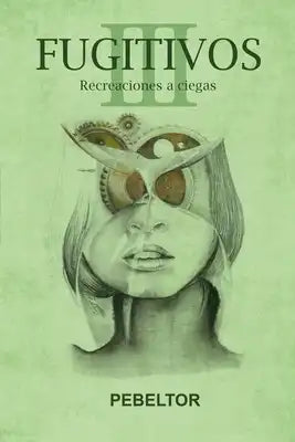 Fugitivos: Recreaciones a ciegas