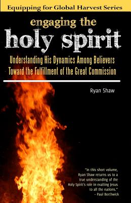 Engaging the Holy Spirit: Understanding His Dynamics Among Believers Toward the Fulfillment of the Great Commission