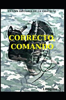 Correcto, Comando: Es Una Historia de la Vida Real