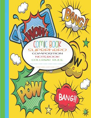 Comic Book Superhero Composition Notebook College Rule: Yellow College Rule Comic Composition Book 8.5 Inches x 11 Inches