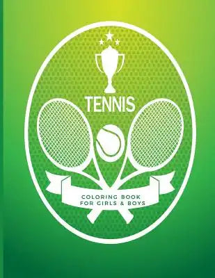 Coloring Book For Girls and Boys: Tennis Sports; For Adults and Teens too - Easy and Relaxing Pages - Relaxation and De-Stress Activity Sheets; Images