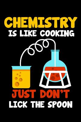 Chemistry Is Like Cooking Don't Lick The Spoon: 6 x 9 Squared Grid Notebook for Nerds, Chemists & Science Lover