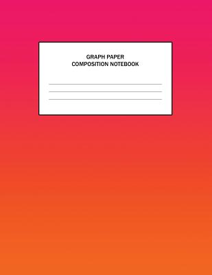 Graph Paper Composition Notebook: Bright Pink and Orange Ombre