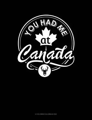 You Had Me At Canada: 6 Columns Columnar Pad