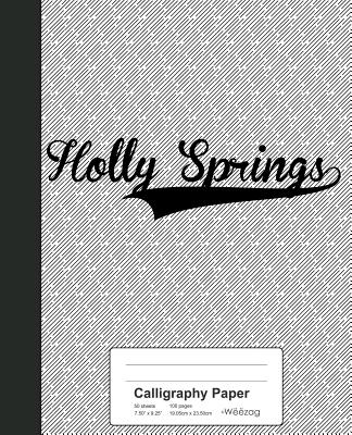 Calligraphy Paper: HOLLY SPRINGS Notebook