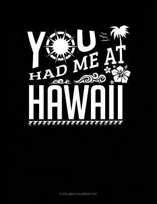 You Had Me At Hawaii: 6 Columns Columnar Pad