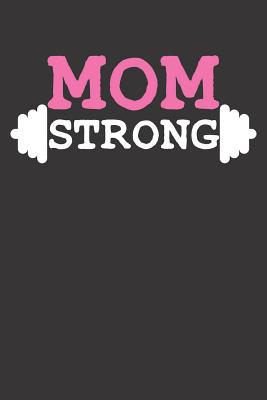 Fitness Notebook: Notebook Mom Strong Weightlifting