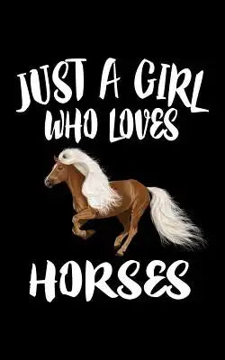 Just A Girl Who Loves Horses: Animal Nature Collection