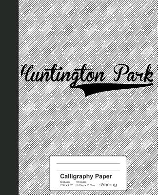 Calligraphy Paper: HUNTINGTON PARK Notebook