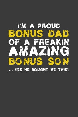 I'm A Proud Bonus Dad Of A Freakin Amazing Son: Rodding Notebook