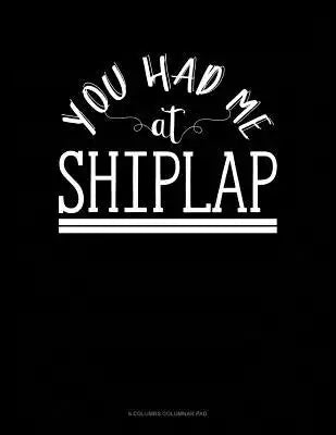 You Had Me At Shiplap: 6 Columns Columnar Pad