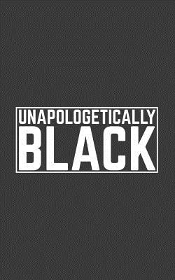 Unapologetically Black: Unapologetically Black Notebook - Blacks Lives Matter Doodle Diary Book As Gift For Educated African People With Melan