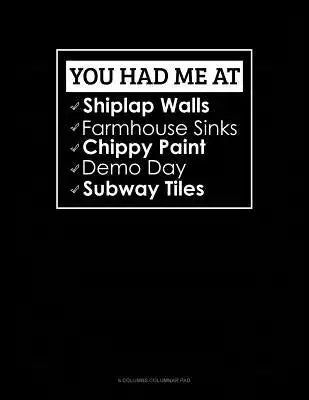 You Had Me at Shiplap Walls, Farmhouse Sinks, Chippy Paint, Demo Day, Subway Tiles: 6 Columns Columnar Pad