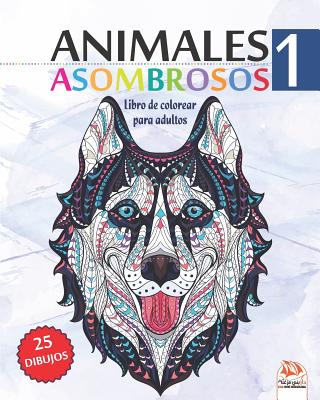 Animales asombrosos 1: Libro de Colorear para Adultos - 25 animales (Mandalas) para colorear - Volumen 1
