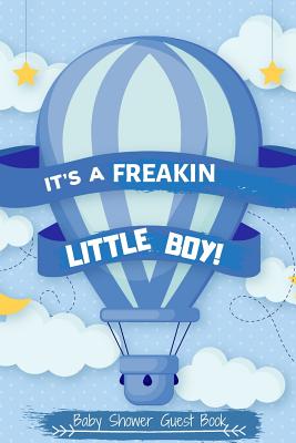 Baby Shower Guest Book, It's A Freakin Little Boy: Cute & Unique Baby Shower Guest Book + BONUS Gift Tracker Log