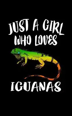 Just A Girl Who Loves Iguanas: Animal Nature Collection