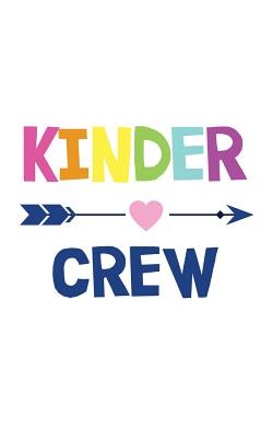 Kinder Crew: Kinder Crew Kindergarten Teacher Notebook - First 1st Day Of School Doodle Diary Book Gift For 100 Days Of School Clas