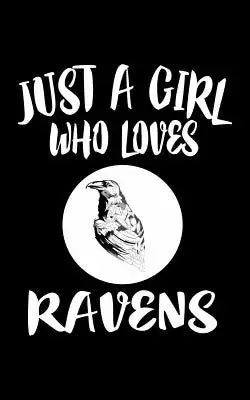 Just A Girl Who Loves Ravens: Animal Nature Collection