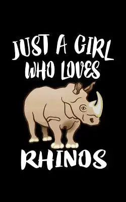 Just A Girl Who Loves Rhinos: Animal Nature Collection