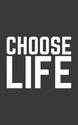 Choose Life: Choose Life Vintage Retro 80s Funny Motivational Notebook - Trending Prolife Be Happy Doodle Diary Book As Gift As Rem