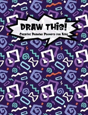 Draw This!: 100 Drawing Prompts for Kids - Purple Colorful Doodle - Version 2