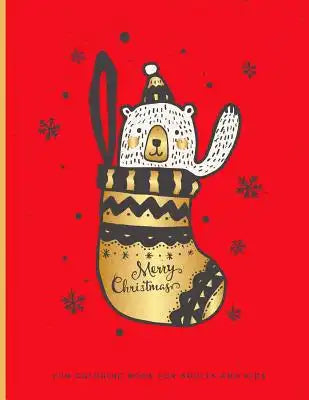Fun Coloring Book For Adults And Kids: Merry Christmas Season; Easy and Relaxing Pages - Relaxation and De-Stress; Relief Activity Sheets; Images To I