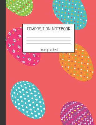 Composition Notebook - College Ruled: College Ruled Paper Egg theme Notebook to write in (8.5'' x 11'') 120 pages