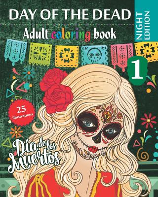 Day of the Dead 1 - Adult coloring book - Night Edition: Dia de los Muertos - 25 illustrations (Mandalas) to color