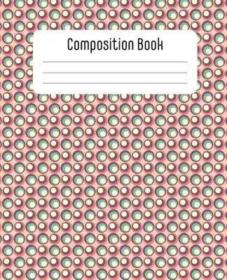 Composition Book: Gorgeous one-of-a-kind notebook: Composition book with 100 sheets/200 pages of wide ruled paper