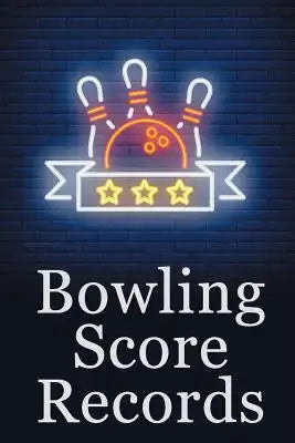 Bowling Score Records: A 6" x 9" Score Book With 97 Sheets of Game Record Keeping Strikes, Spares and Frames for Coaches, Bowling Leagues or
