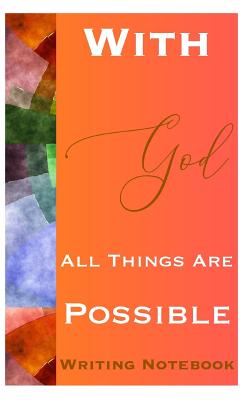 With God All Things Are Possible Writing Notebook