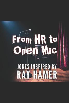 From HR to Open MIC: Jokes Inspired by Ray Hamer