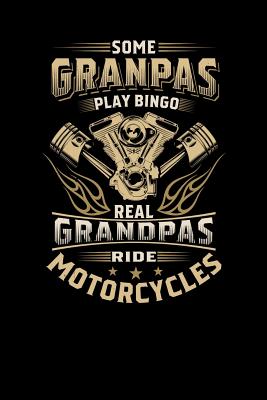 Some Granpas Play Bingo The Real Grandpas Ride Motorcycles: 120 Pages I 6x9 I Wide Ruled / Legal Ruled Line Paper I Cool Grandfather Boardgame & Biker