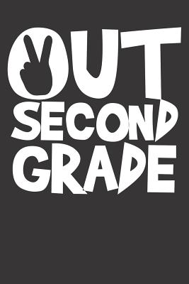 Notebook: College Ruled 6x9 120 Pages Out Second Grade Last Day Of School Summer Vacaition Gift